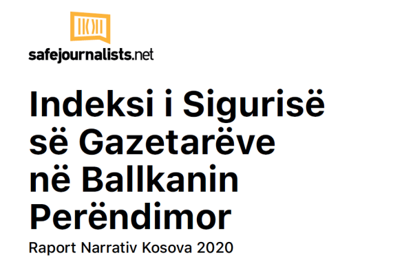 Indeksi i Sigurisë së Gazetarëve në Ballkanin Perëndimor - Raport Narrativ Kosova 2020